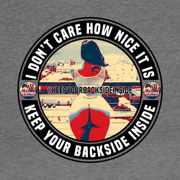 Keep Your Backside Inside by FirstTees